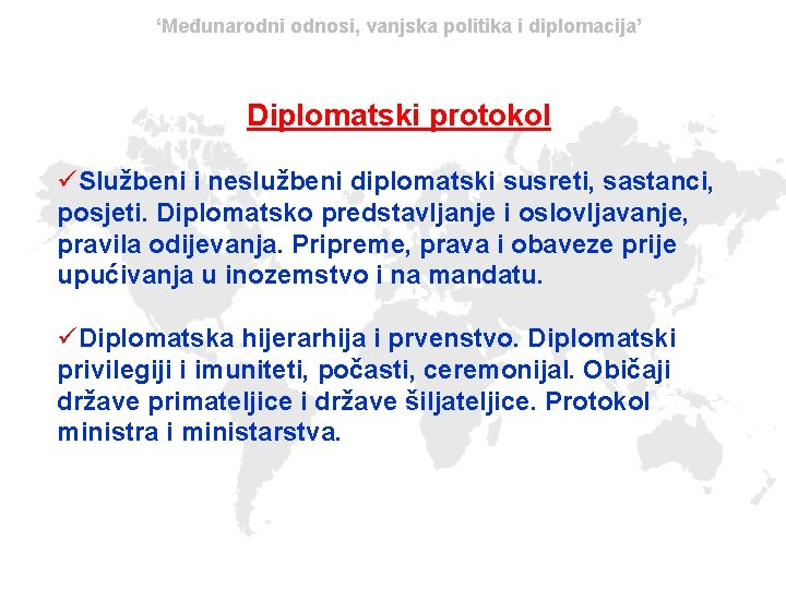‘Međunarodni odnosi, vanjska politika i diplomacija’ Diplomatski protokol üSlužbeni i neslužbeni diplomatski susreti, sastanci,