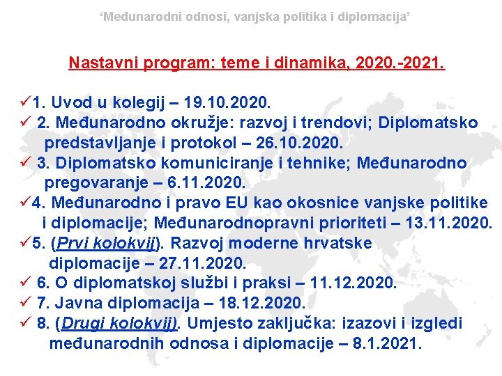 ‘Međunarodni odnosi, vanjska politika i diplomacija’ Nastavni program: teme i dinamika, 2020. -2021. ü
