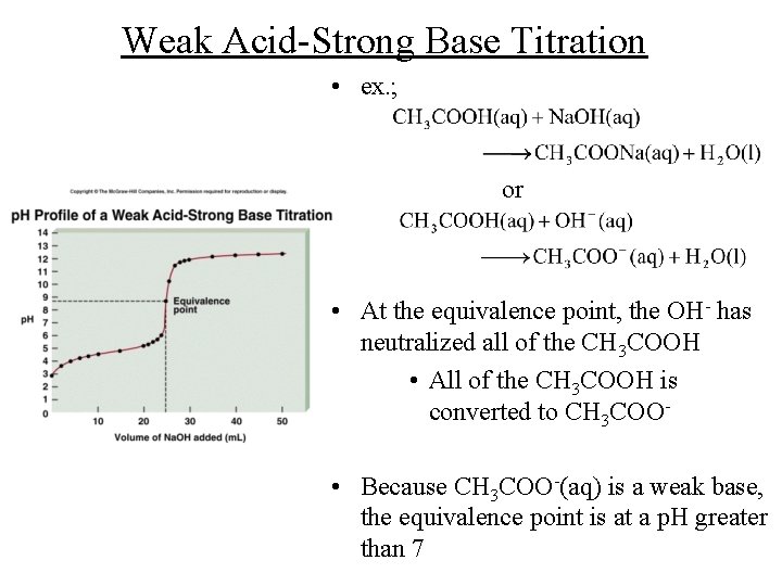 Weak Acid-Strong Base Titration • ex. ; or • At the equivalence point, the