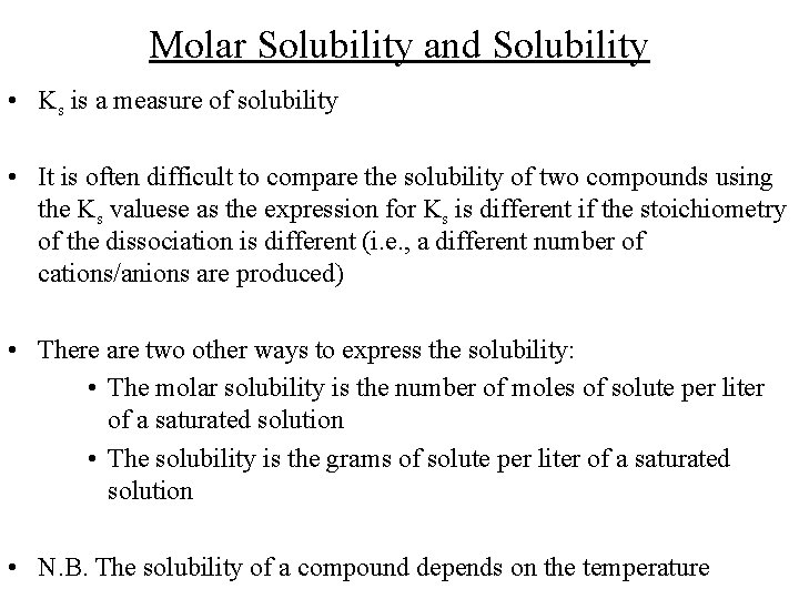 Molar Solubility and Solubility • Ks is a measure of solubility • It is