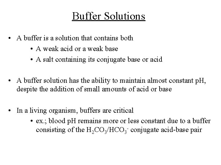 Buffer Solutions • A buffer is a solution that contains both • A weak