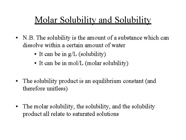 Molar Solubility and Solubility • N. B. The solubility is the amount of a
