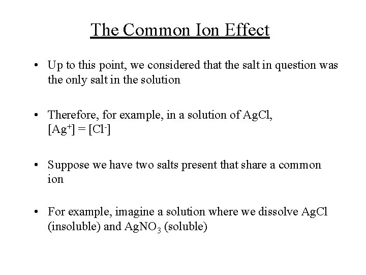 The Common Ion Effect • Up to this point, we considered that the salt
