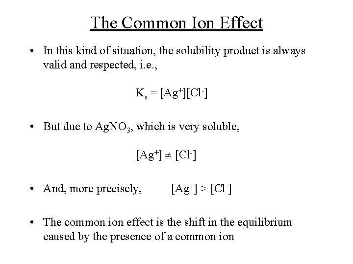 The Common Ion Effect • In this kind of situation, the solubility product is
