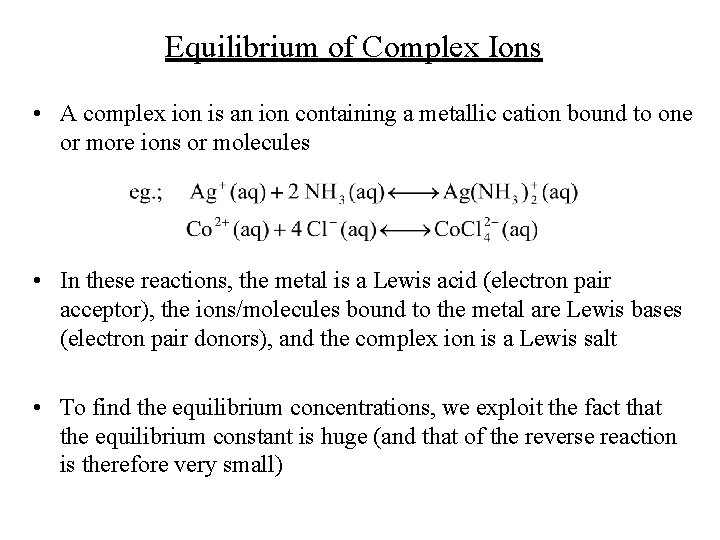 Equilibrium of Complex Ions • A complex ion is an ion containing a metallic
