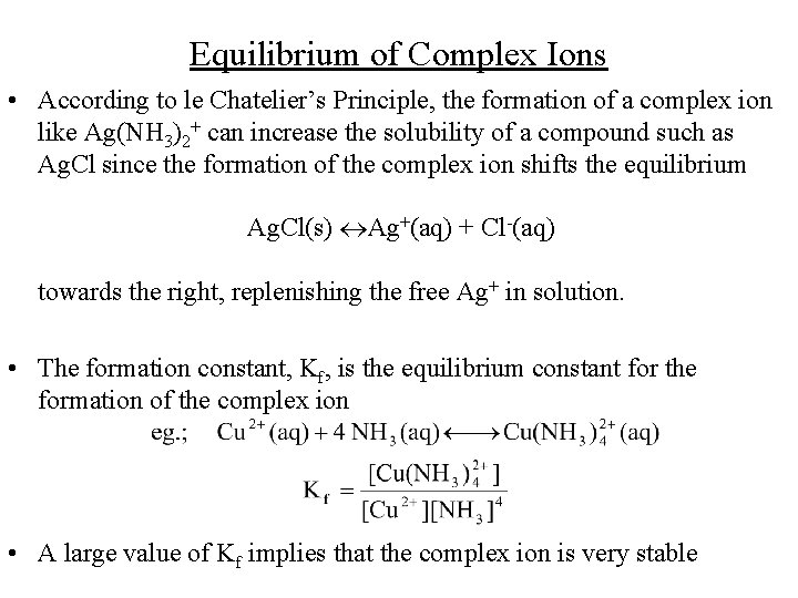 Equilibrium of Complex Ions • According to le Chatelier’s Principle, the formation of a