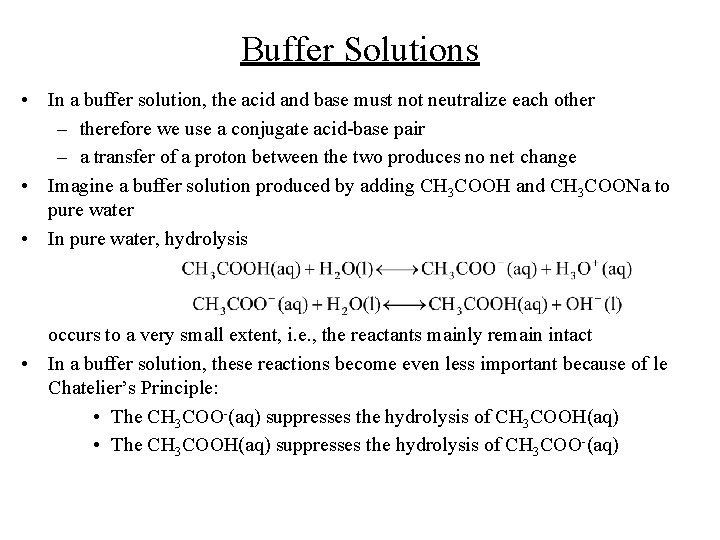 Buffer Solutions • In a buffer solution, the acid and base must not neutralize