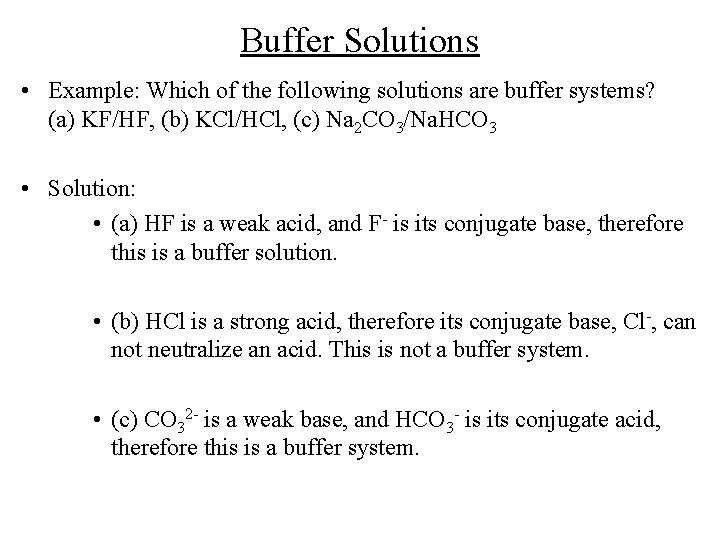 Buffer Solutions • Example: Which of the following solutions are buffer systems? (a) KF/HF,