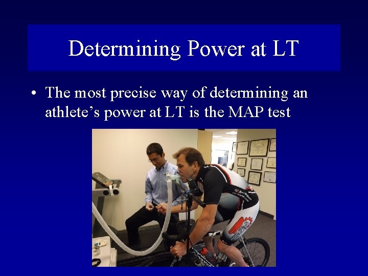 Determining Power at LT • The most precise way of determining an athlete’s power
