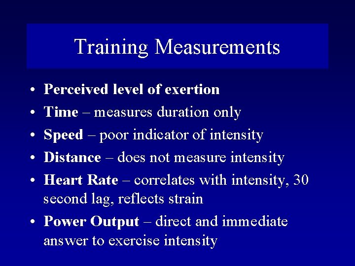 Training Measurements • • • Perceived level of exertion Time – measures duration only