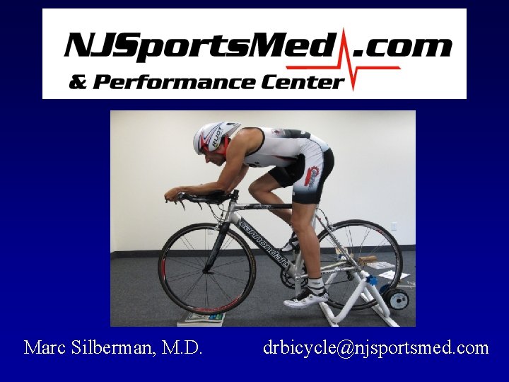 Marc Silberman, M. D. drbicycle@njsportsmed. com 