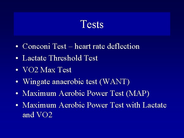 Tests • • • Conconi Test – heart rate deflection Lactate Threshold Test VO