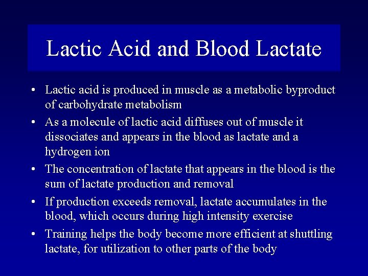 Lactic Acid and Blood Lactate • Lactic acid is produced in muscle as a