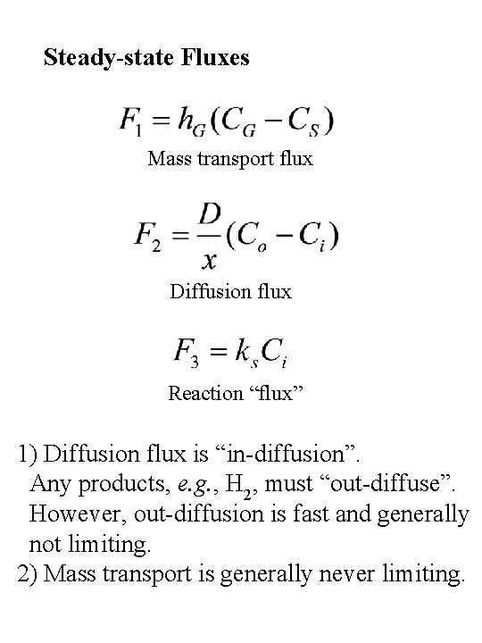 Steady-state Fluxes Mass transport flux Diffusion flux Reaction “flux” 1) Diffusion flux is “in-diffusion”.