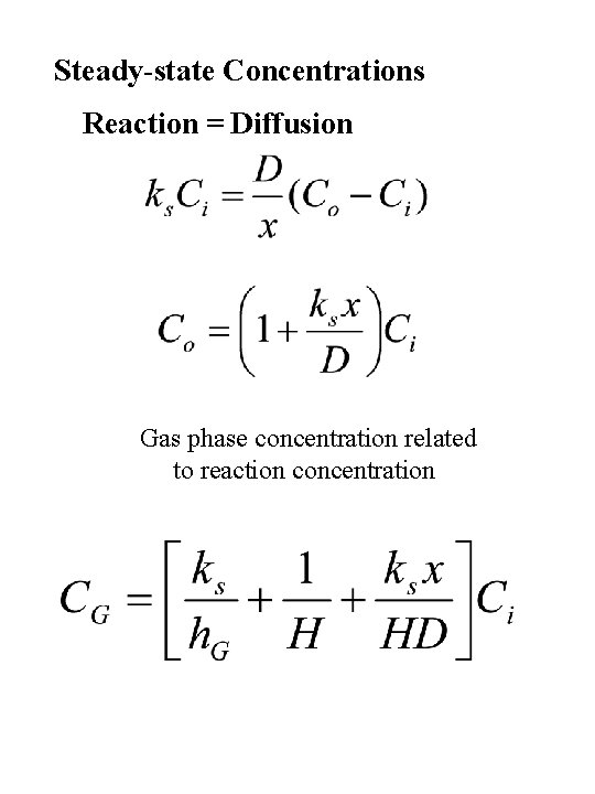 Steady-state Concentrations Reaction = Diffusion Gas phase concentration related to reaction concentration 