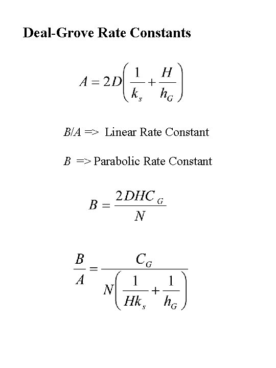 Deal-Grove Rate Constants B/A => Linear Rate Constant B => Parabolic Rate Constant 
