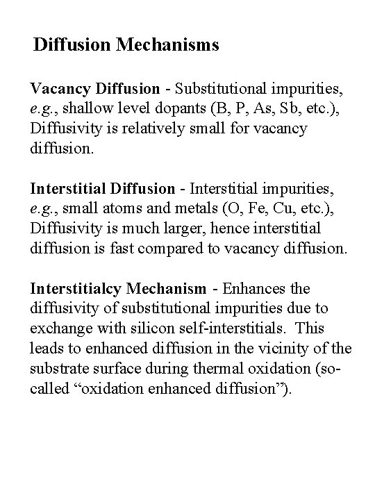 Diffusion Mechanisms Vacancy Diffusion - Substitutional impurities, e. g. , shallow level dopants (B,