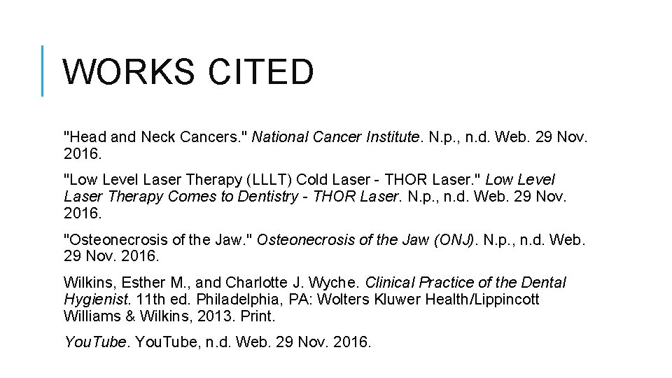 WORKS CITED "Head and Neck Cancers. " National Cancer Institute. N. p. , n.
