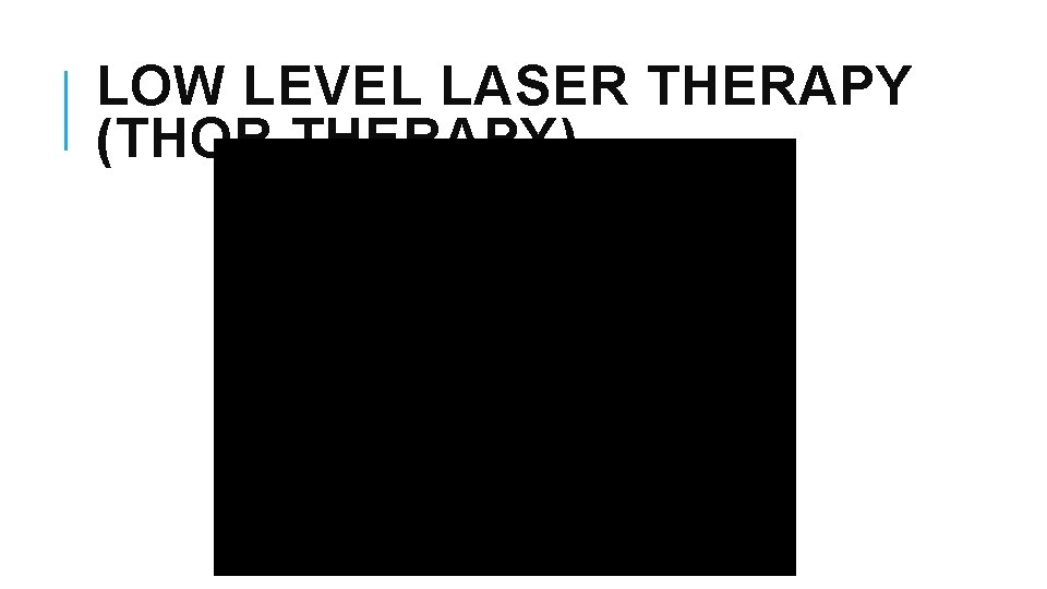 LOW LEVEL LASER THERAPY (THOR THERAPY) 