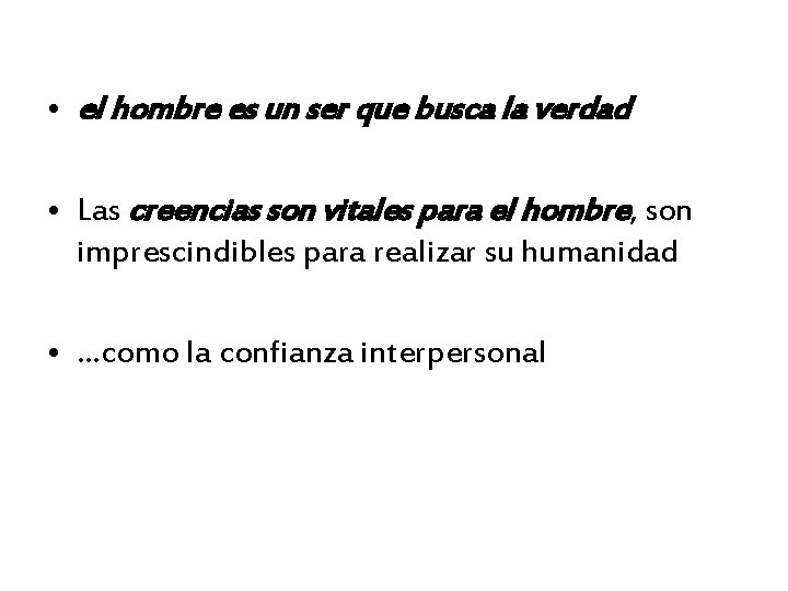  • el hombre es un ser que busca la verdad • Las creencias