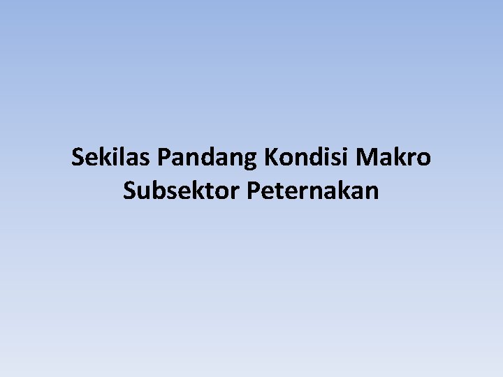 Sekilas Pandang Kondisi Makro Subsektor Peternakan 