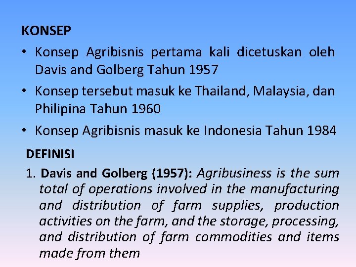 KONSEP • Konsep Agribisnis pertama kali dicetuskan oleh Davis and Golberg Tahun 1957 •