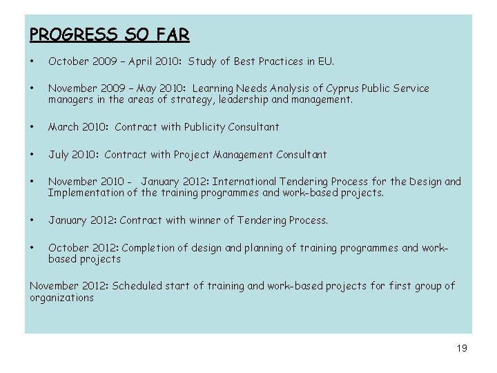 PROGRESS SO FAR • October 2009 – April 2010: Study of Best Practices in