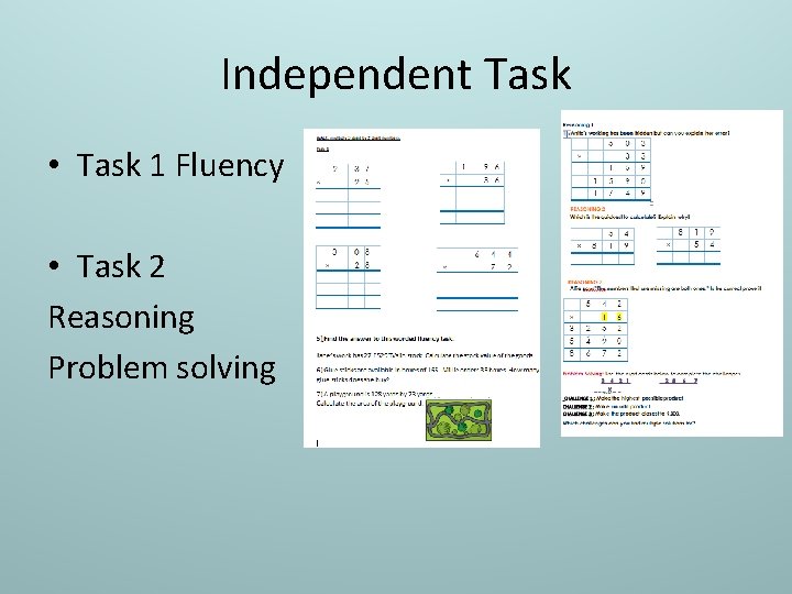 Independent Task • Task 1 Fluency • Task 2 Reasoning Problem solving 