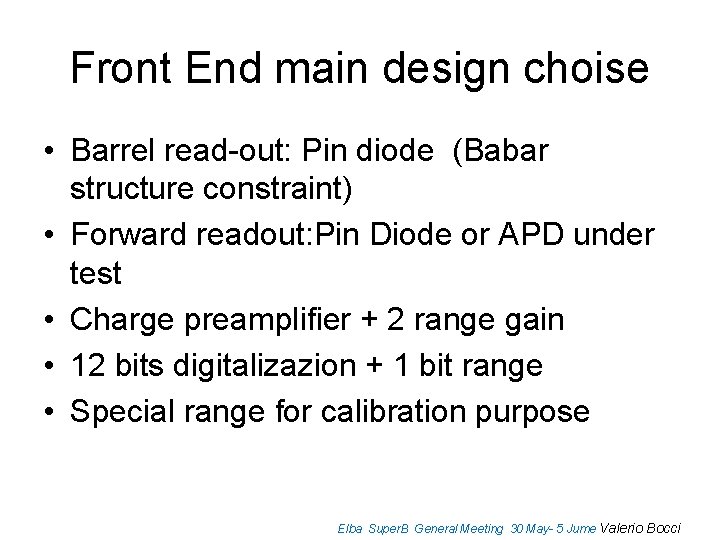 Front End main design choise • Barrel read-out: Pin diode (Babar structure constraint) •