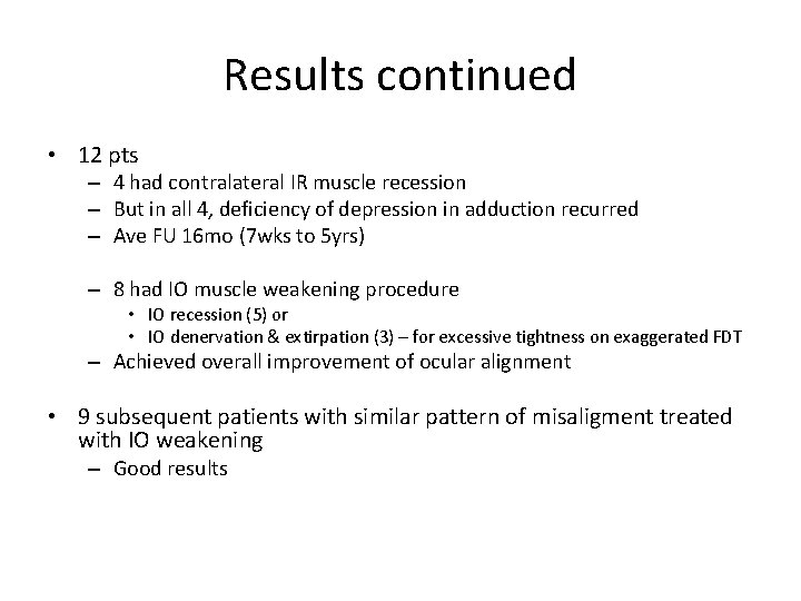 Results continued • 12 pts – 4 had contralateral IR muscle recession – But