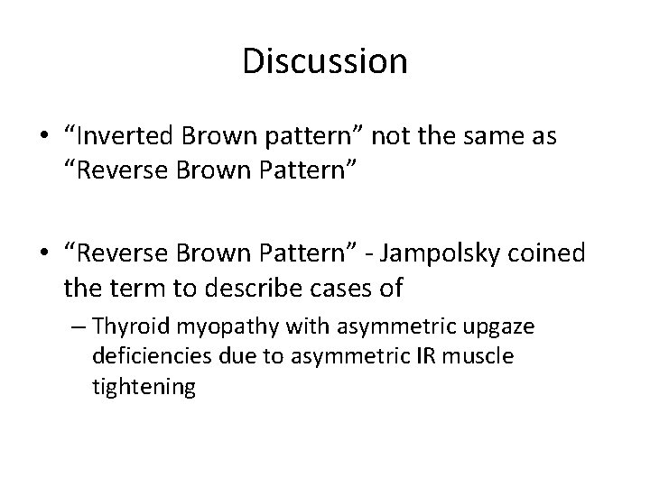 Discussion • “Inverted Brown pattern” not the same as “Reverse Brown Pattern” • “Reverse