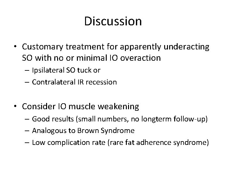 Discussion • Customary treatment for apparently underacting SO with no or minimal IO overaction