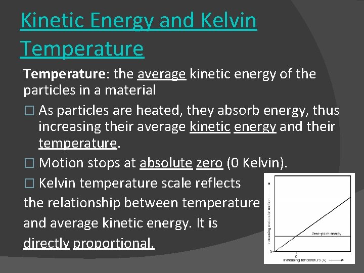 Kinetic Energy and Kelvin Temperature: the average kinetic energy of the particles in a