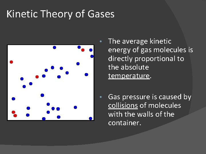 Kinetic Theory of Gases • The average kinetic energy of gas molecules is directly