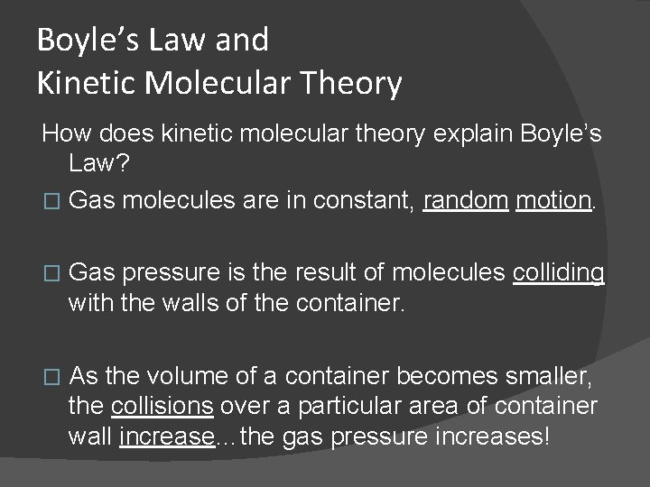 Boyle’s Law and Kinetic Molecular Theory How does kinetic molecular theory explain Boyle’s Law?