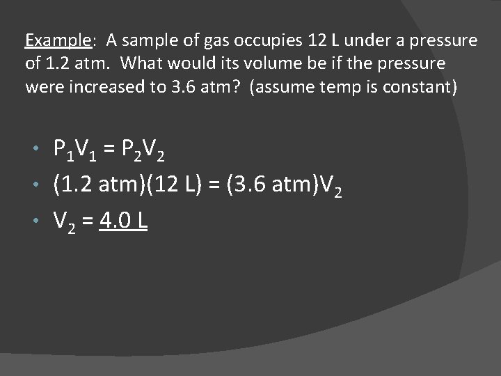 Example: A sample of gas occupies 12 L under a pressure of 1. 2