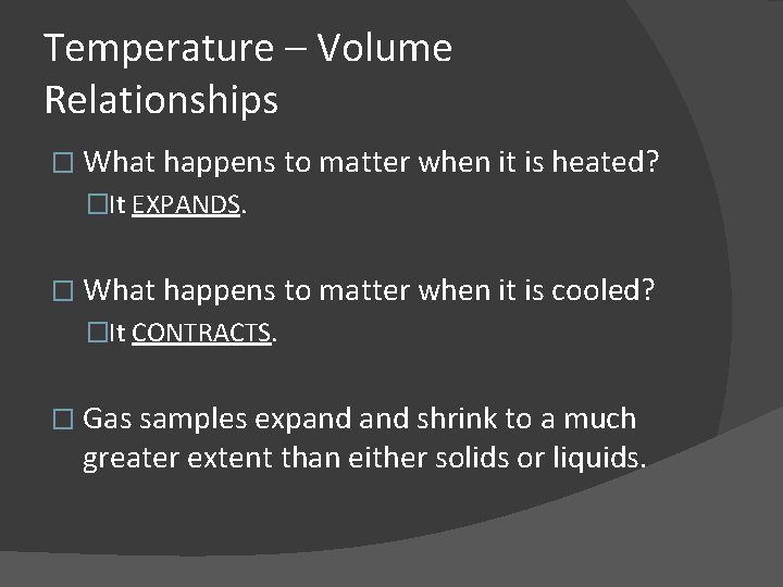 Temperature – Volume Relationships � What happens to matter when it is heated? �It