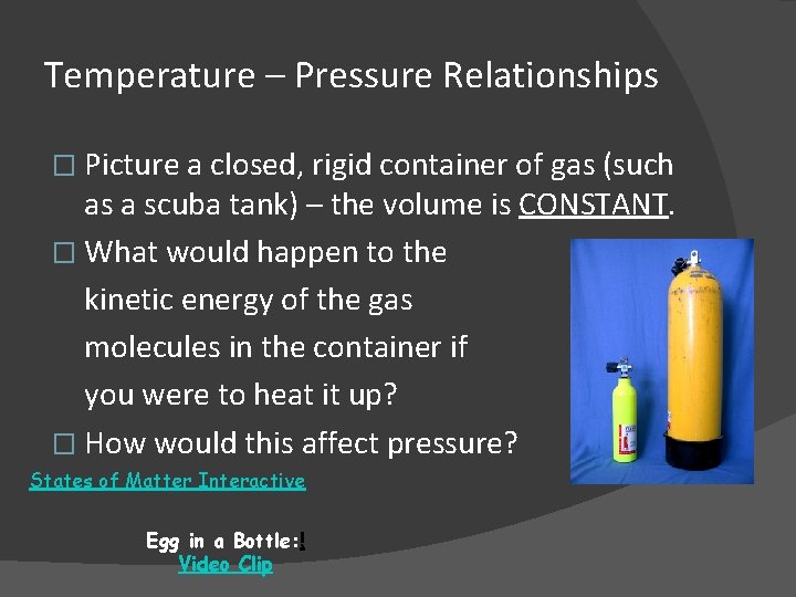 Temperature – Pressure Relationships � Picture a closed, rigid container of gas (such as
