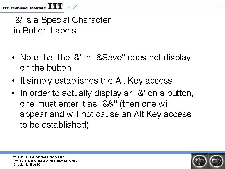'&' is a Special Character in Button Labels • Note that the '&' in