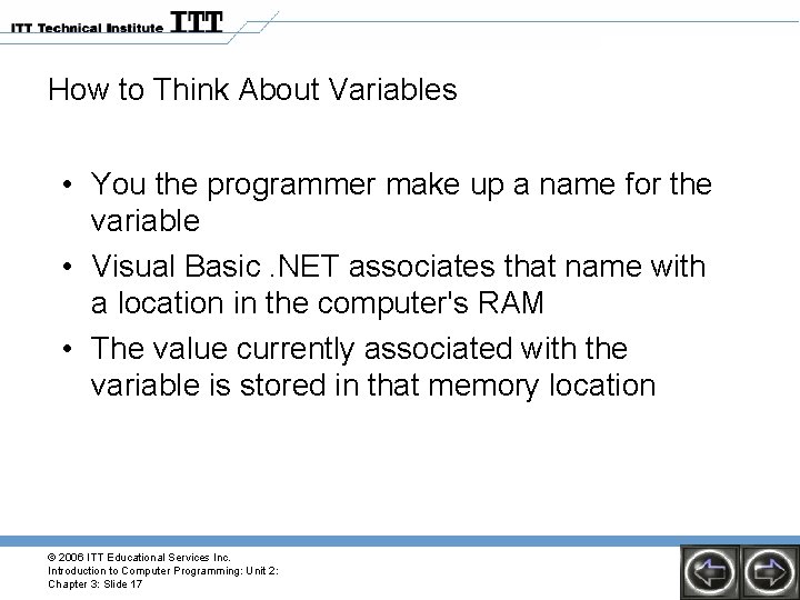 How to Think About Variables • You the programmer make up a name for