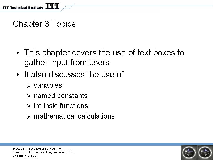 Chapter 3 Topics • This chapter covers the use of text boxes to gather