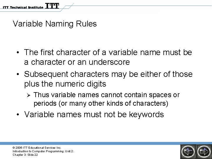 Variable Naming Rules • The first character of a variable name must be a
