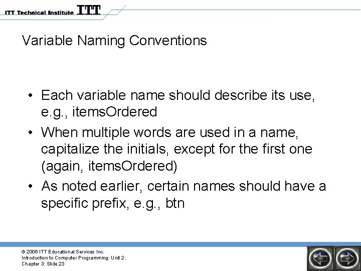 Variable Naming Conventions • Each variable name should describe its use, e. g. ,