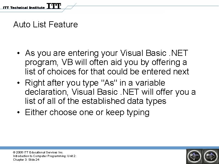 Auto List Feature • As you are entering your Visual Basic. NET program, VB