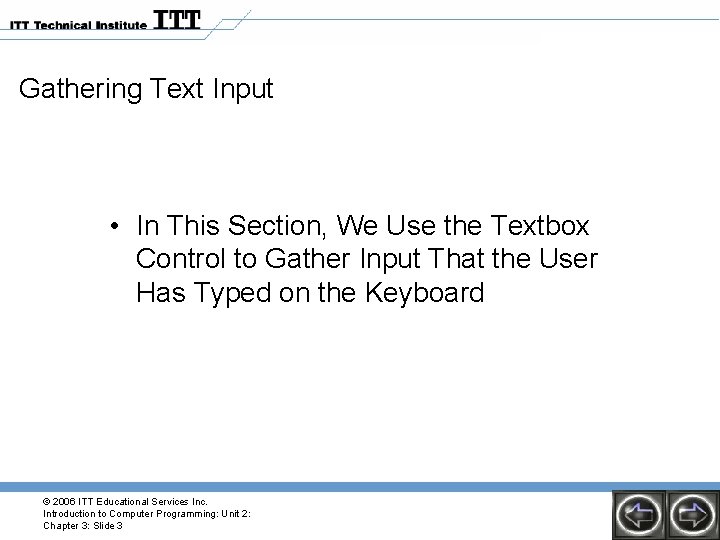 Gathering Text Input • In This Section, We Use the Textbox Control to Gather
