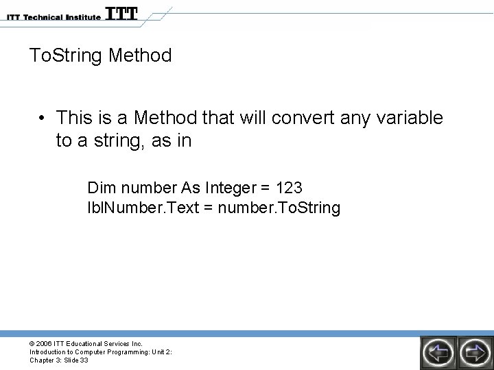To. String Method • This is a Method that will convert any variable to