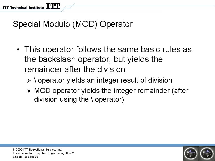 Special Modulo (MOD) Operator • This operator follows the same basic rules as the