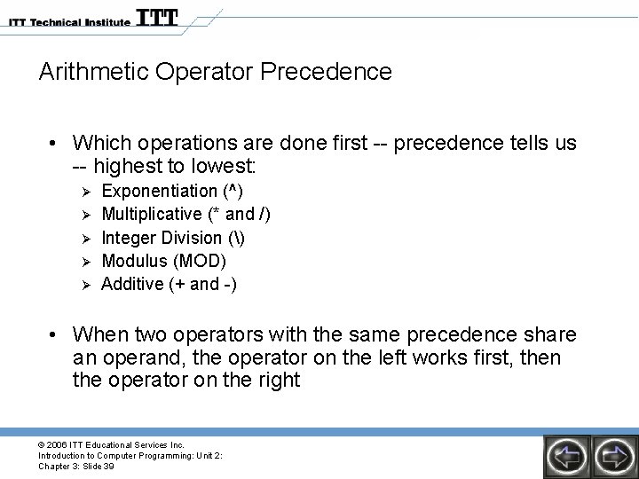Arithmetic Operator Precedence • Which operations are done first -- precedence tells us --