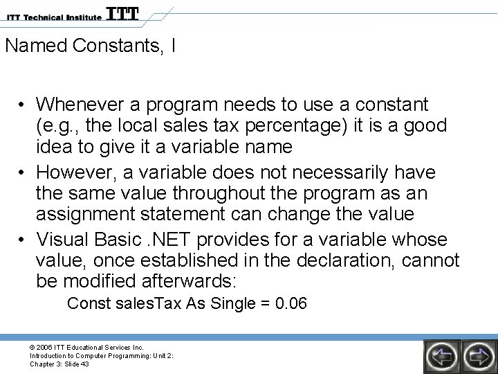 Named Constants, I • Whenever a program needs to use a constant (e. g.
