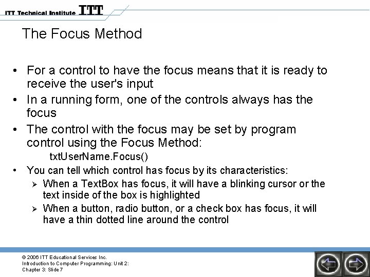 The Focus Method • For a control to have the focus means that it